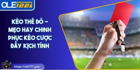 Kèo thẻ đỏ tại OLE777
