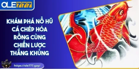 Nổ hũ cá chép hóa rồng