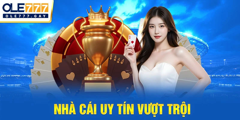 Nhà cái uy tín vượt trội