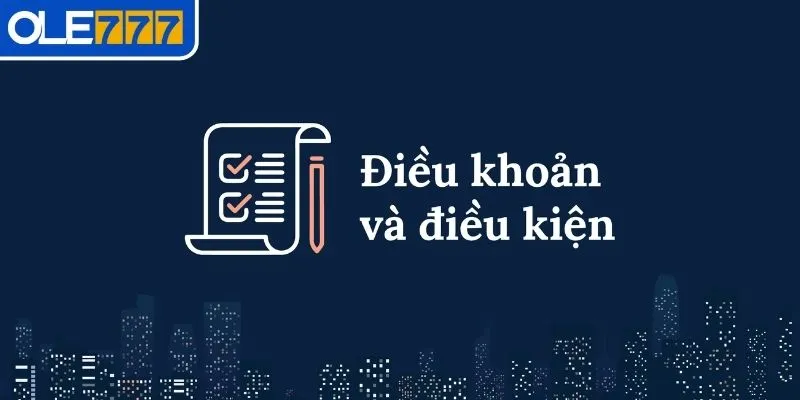 Những điều khoản điều kiện chung khi tham gia nhà cái 